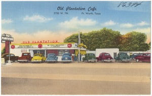 Old Plantation Café, 2720 W. 7th, Ft. Worth, Texas