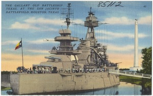 The Gallant Old Battleship Texas, at the San Jacinto Battlefield, Houston, Texas