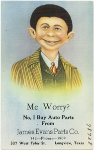 Me worry? No, I buy auto parts from James Evans Parts Co., 337 West Tyler St., Longview, Texas