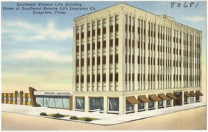Southwest Reserve Life Building, home of Southwest Reserve Life Insurance Co., Longview, Texas