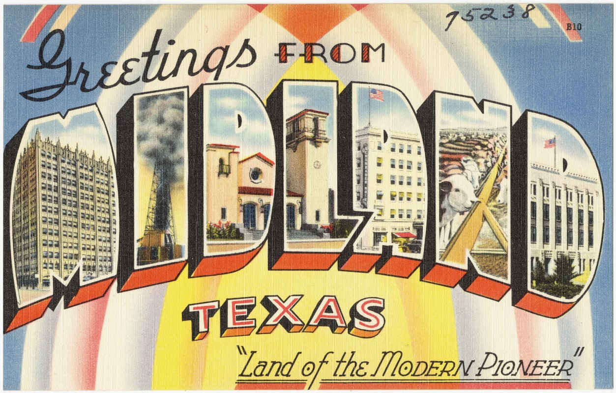Greetings from Midland, Texas, "Land of the modern pioneer"