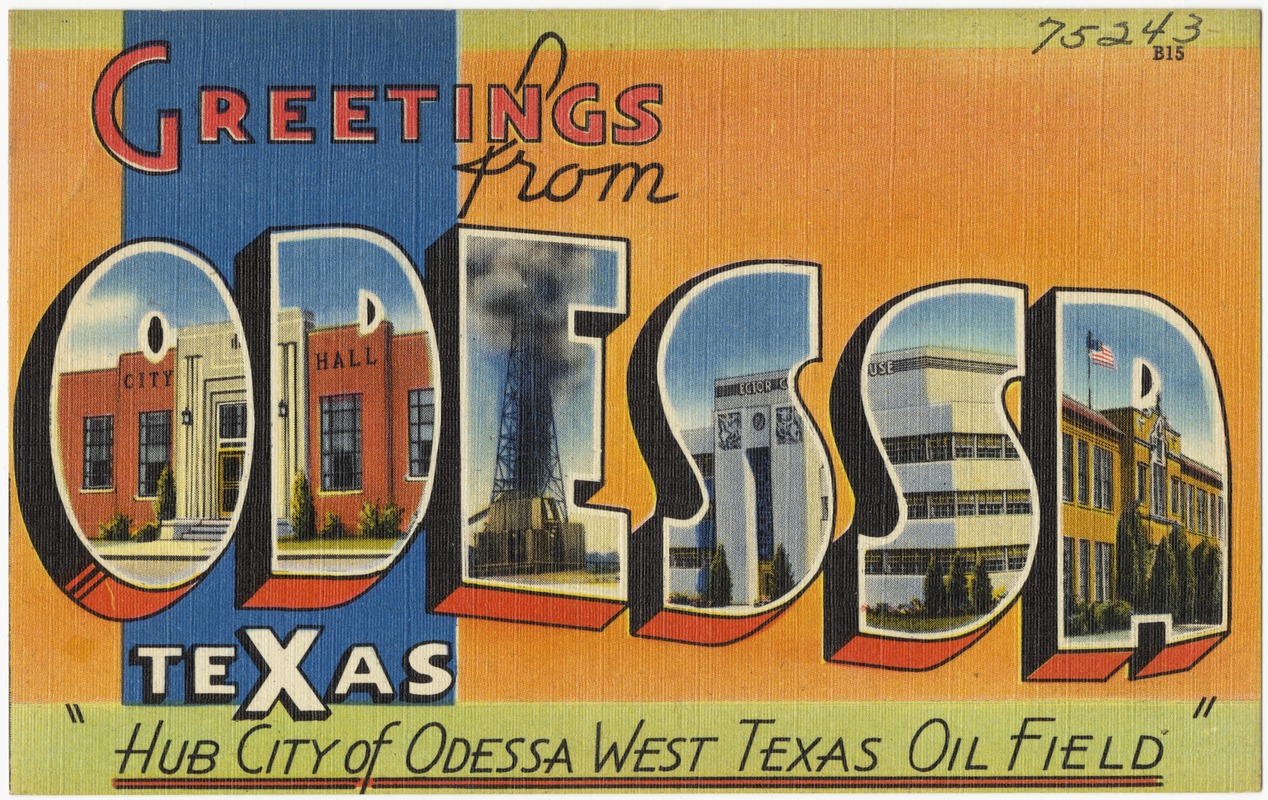 Greetings from Odessa, Texas, "Hub city of Odessa West Texas oil field"
