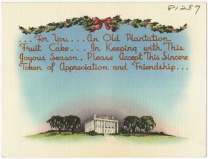 ... for you... an old plantation fruit cake... in keeping with this festive season, please accept this sincere token of appreciation and friendship...