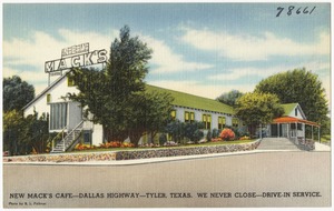 New Mack's Café -- Dallas Highway -- Tyler, Texas. We never close -- drive-in service.
