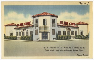 Elite Café, the beautiful new Elite Café No. 2 at the circle. Curb service and air-conditioned coffee shop. Waco, Texas