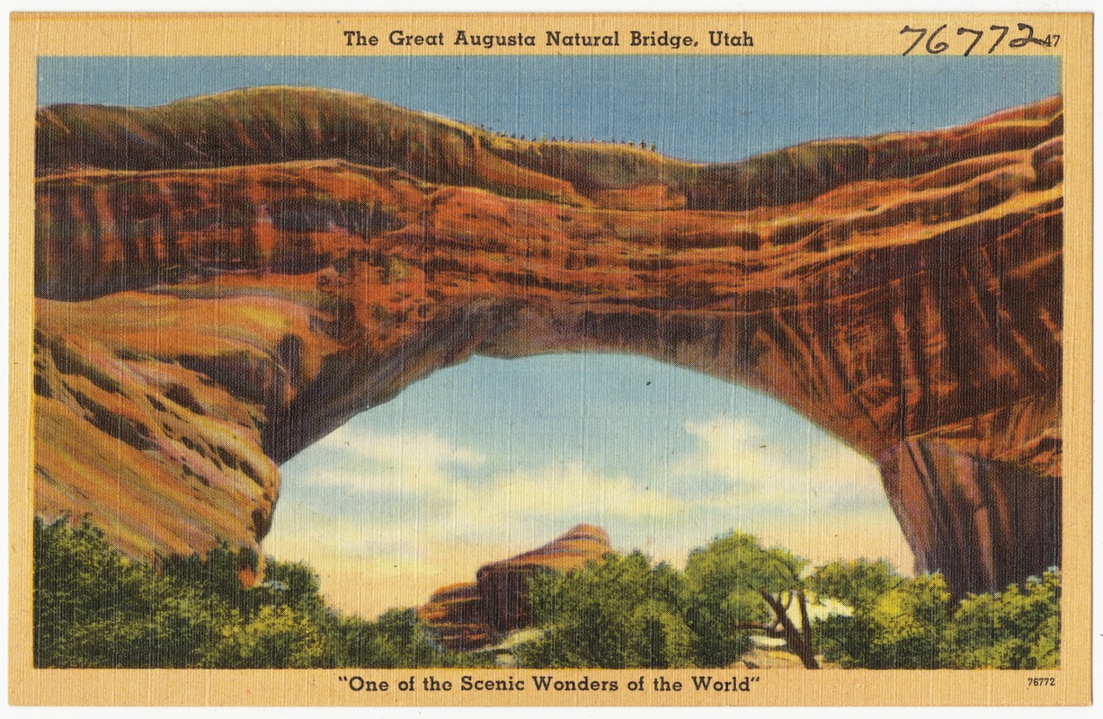 The Great Augusta Natural Bridge, Utah, "One of the scenic wonders of the world"