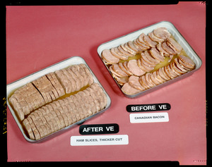 Before VE, Canadian bacon, after VE, ham slices, thicker cut