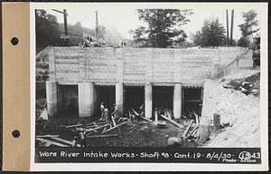 Contract No. 19, Dam and Substructure of Ware River Intake Works at Shaft 8, Wachusett-Coldbrook Tunnel, Barre, Ware River Intake Works, Shaft 8, Barre, Mass., Aug. 4, 1930