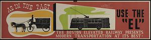 As in the past, use the "El." The Boston Elevated Railway presents modern transportation at its best