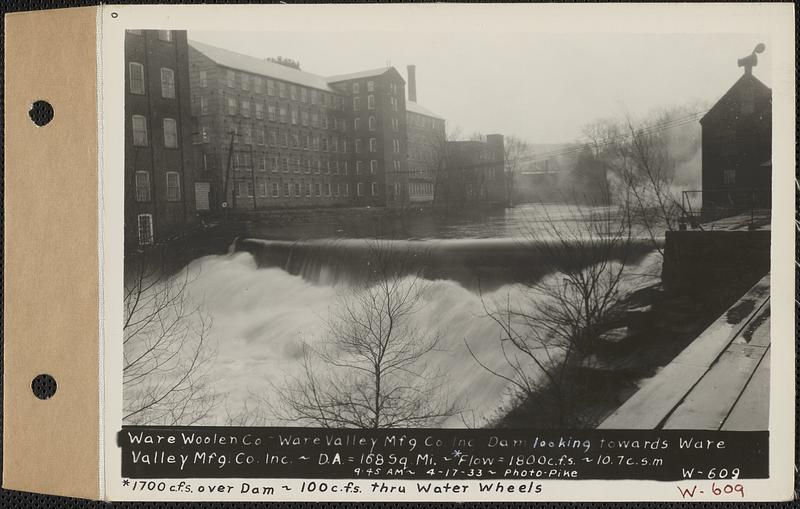 Ware Woolen Co., Ware Valley Manufacturing Co. Inc., dam looking towards Ware Valley Manufacturing Co. Inc., drainage area = 168 square miles, flow = 1700 cubic feet per second over dam, 100 cubic feet per second through wheels, total = 1800 cubic feet per second = 10.7 cubic feet per second per square mile, Ware, Mass., 9:45 AM, Apr. 17, 1933