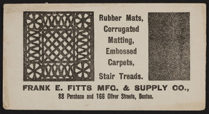Trade card for Frank E. Fitts Mfg. & Supply Co., rubber mats, corrugated matting, embossed carpets, stair treads, 88 Purchase and 166 Oliver Streets, Boston, Mass., undated