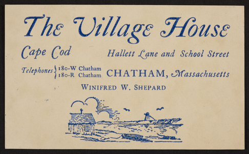 Trade card for The Village House, vacation house, Hallett Lane and School Street, Cape Cod, Chatham, Mass., undated