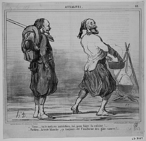 - Tiens...., tu te mets en autrichien, toi, pour faire la cuisine!.... - Parbleu.... la veste blanche, ça toujours été l'uniforme des gâte-sauces!....