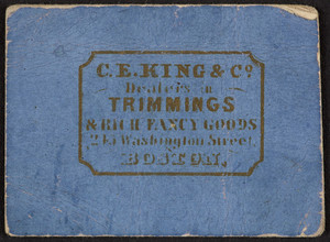 Trade card for C.E. King & Co., dealers in trimmings & rich fancy goods, 245 Washington Street, Boston, Mass., undated