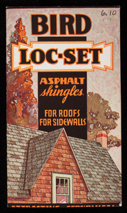 Bird Loc-Set Asphalt Shingles for roofs and sidewalls, Bird & Son, Inc., East Walpole, Mass.