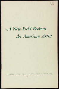 New field beckons the American artist, vol. 1, no. 3, prepared by the Arts Bureau of Gartner & Bender, Inc., 510 Madison Avenue, New York, New York