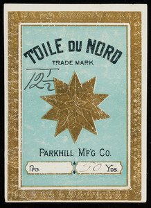 Label for Toile du Nord, Parkhill Manufacturing Co., Fitchburg, Mass., undated