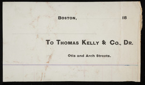 Billhead for Thomas Kelly & Co., Dr., dry goods, Otis and Arch Streets, Boston, Mass., 1800s
