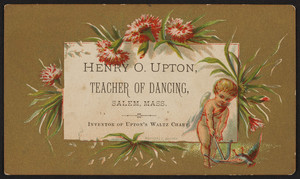 Trade card for Henry O. Upton, teacher of dancing, Salem, Mass., undated