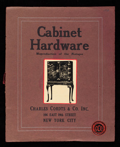 Illustrated list of cabinet hardware, reproduction of the antique, imported by Charles Cordts & Company, Inc., hardware specialists, 106 East 19th Street, New York City, New York