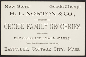 Trade card for H.L. Norton & Co., choice family groceries, corner Eastville Avenue and Beach Road, Eastville, Cottage City, Mass., undated