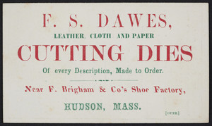 Trade card for F.S. Dawes, leather, cloth and paper cutting dies, Hudson, Mass., undated