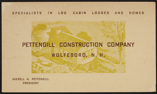 Trade card for the Pettengill Construction Company, specialists in log cabin lodges and homes, Wolfeboro, New Hampshire, undated