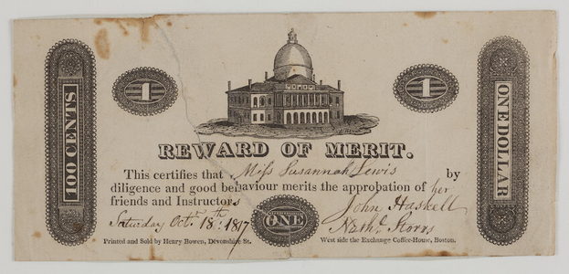 Reward of merit, this certifies that Miss Susannah Lewis, by diligence and good behaviour, merits the approbation of her friends and instructors, John Haskell, Nath'l Storrs, printed and sold by Henry Bowen, Devonshire Street, west side the Exchange Coffee-House, Boston, Mass., dated Saturday, October 18, 1817