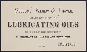 Trade cards for Seccomb, Kehew & Thayer, manufacturers of lubricating oils, 24 Purchase Street and 365 Atlantic Avenue, Boston, Mass., undated