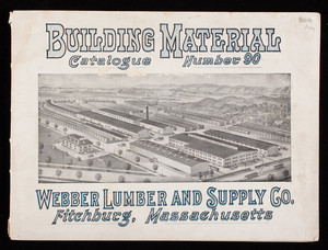 Building material catalogue number 90, Webber Lumber and Supply Co., Fitchburg, Mass.