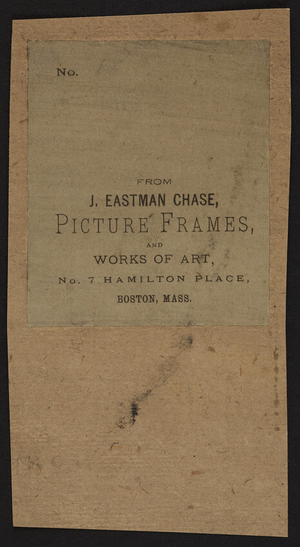 Advertisement for J. Eastman Chase, picture frames and works of art, No. 7 Hamilton Place, Boston, Mass., undated