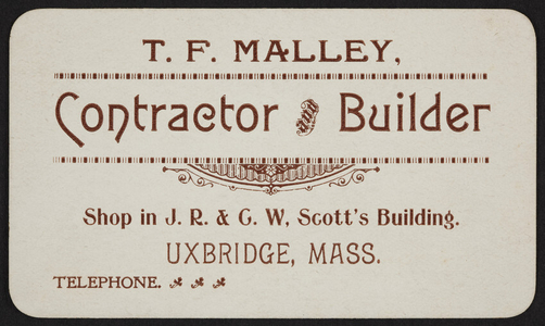 Trade card for T.F. Malley, contractor and builder, Scott Building, Uxbridge, Mass., undated