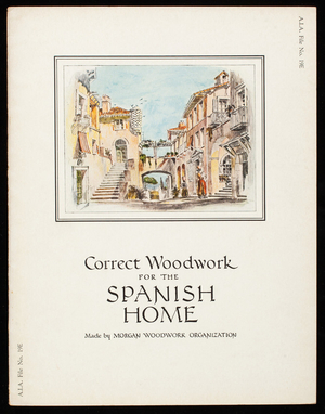 Correct woodwork for the Spanish home, made by Morgan Woodwork Organization, Chicago, Illinois