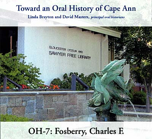 Toward an oral history of Cape Ann : Fosberry, Charles F.