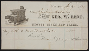 Billhead for Geo. W. Bent, stoves, sinks and vases, Hyannis, Mass., dated July 2, 1873
