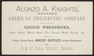 Business card for Alonzo A. Knights, manager, American Preservers' Company, 9 & 10 India Street, Boston, Mass., undated