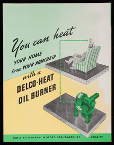 You can heat your home from your armchair with a Delco-Heat Oil Burner, Delco Appliance Division, General Motors Corporation, Rochester, New York, undated