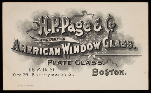 Trade card, H.P. Page & Co., dealers in American window glass, plate glass, 118 Milk Street, 10 to 26 Batterymarch Street, Boston, Mass.