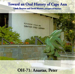 Toward an oral history of Cape Ann : Anastas, Peter