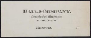 Letterhead for Hall & Company, commission merchants, 5 Chauncy Street, Boston, Mass., 1800s