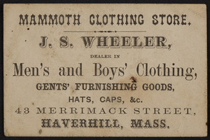 Trade card for J.S.Wheeler, men's and boy's clothing, 43 Merrimack Street, Haverhill Mass., undated