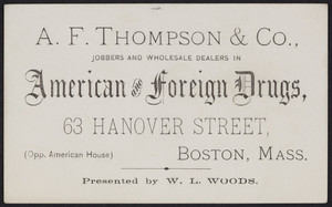 Trade card for A.F. Thompson & Co., jobbers and wholesale dealers in American and foreign drugs, 63 Hanover Street, Boston, Mass., undated