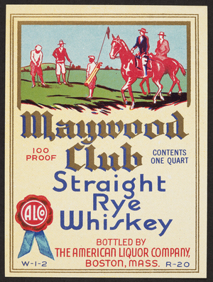 Label for Maywood Club Straight Rye Whiskey, The American Liquor Company, Boston, Mass., undated