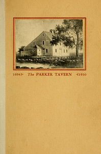 Parker Tavern being an account of a most interesting house built by Abraham Bryant in 1694, together with some facts about early owners