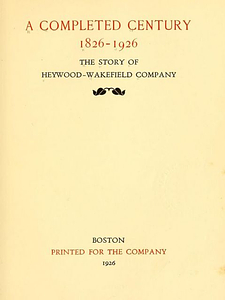 A completed century, 1826-1926 : the story of Heywood-Wakefield Company