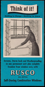 Think of it! Nothing to change, nothing to store, Rusco All-Metal Self-Storing Combination Windows, The F.C. Russell Company, Cleveland, Ohio, 1940s