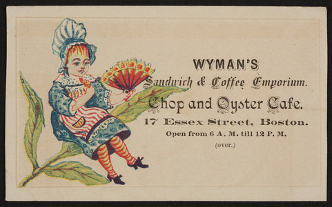 Trade card for Wyman's Sandwich & Coffee Emporium, chop and oyster cafe, 17 Essex Street, Boston, Mass., undated