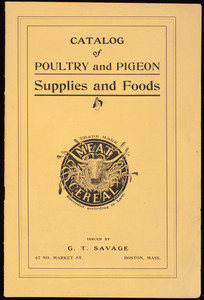Catalog of poultry and pigeon supplies and foods, issued by G.T. Savage, 67 No. Market Street, Boston, Mass.