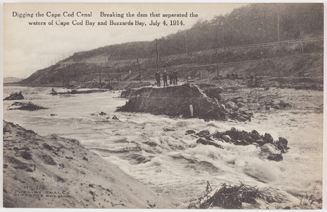 Digging the Cape Cod Canal, breaking the dam that separated the waters of Cape Cod Bay and Buzzard's Bay, July 4, 1914, no. 116, published by Small's, Buzzard's Bay, Mass.