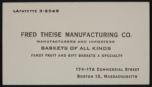 Business card for Fred Theise Manufacturing Co., baskets, 174-176 Commercial Street, Boston, Mass., undated
